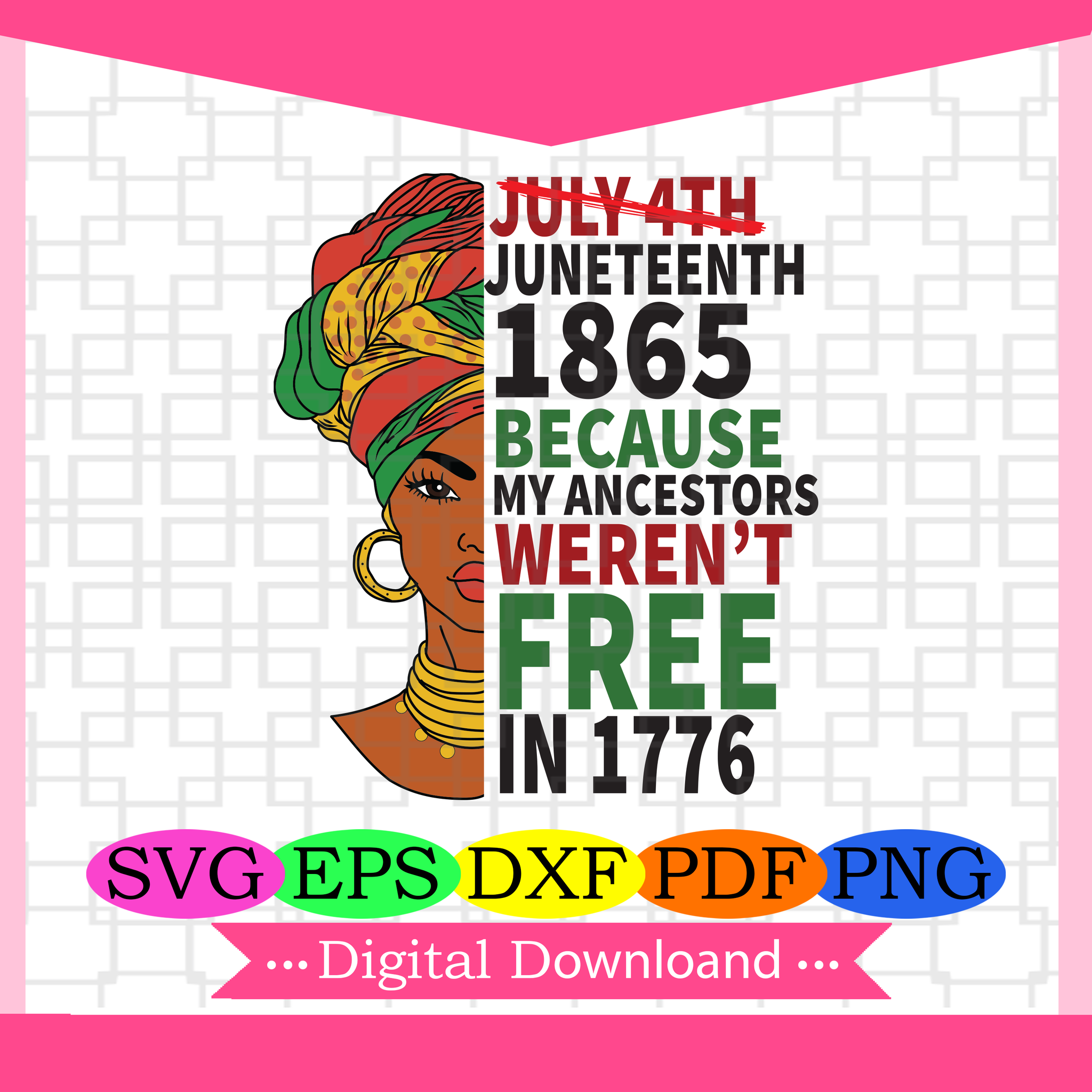 Download Juneteenth 1865 Because My Ancestors Weren T Free In 1776 Afro Woman Silkysvg