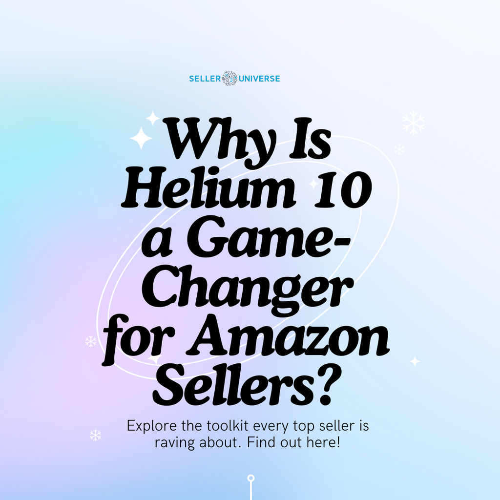 Why Helium 10 Might Be the Best Decision You Haven't Made Yet?