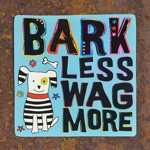 Bark less wag more