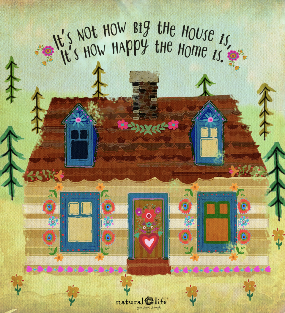 Graphic that says It's not how big the house is, it's how happy the home is