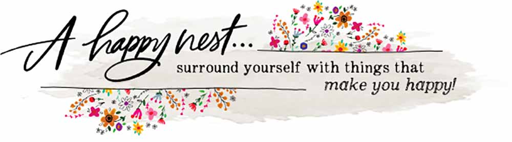 Brand messaging that says A happy nest... surround yourself with things that make you happy!