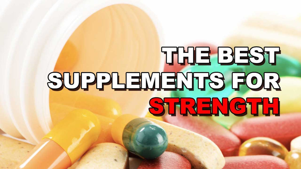 The 3 Best Supplements For Improving Strength