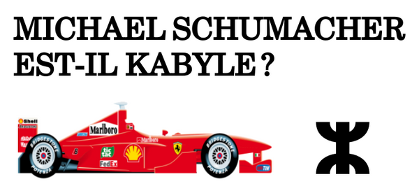 Michael Schumacher est-il Kabyle ?