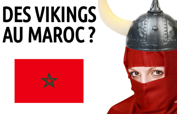 Des Vikings au Maroc