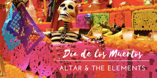 DAY OF THE DEAD ALTAR AND THE ELEMENTS