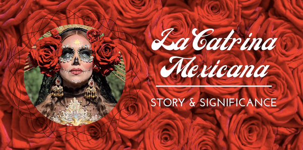 La Catrina Mexicana Story & Significance