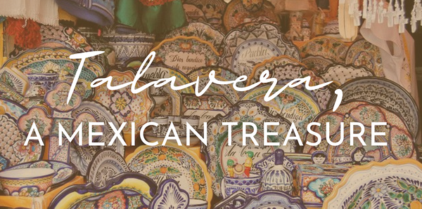 Talavera, a Mexican treasure!