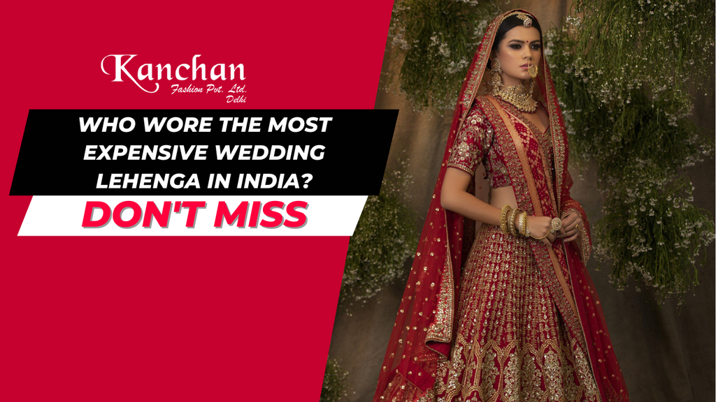 Who Wore the Most Expensive Wedding Lehenga in India?