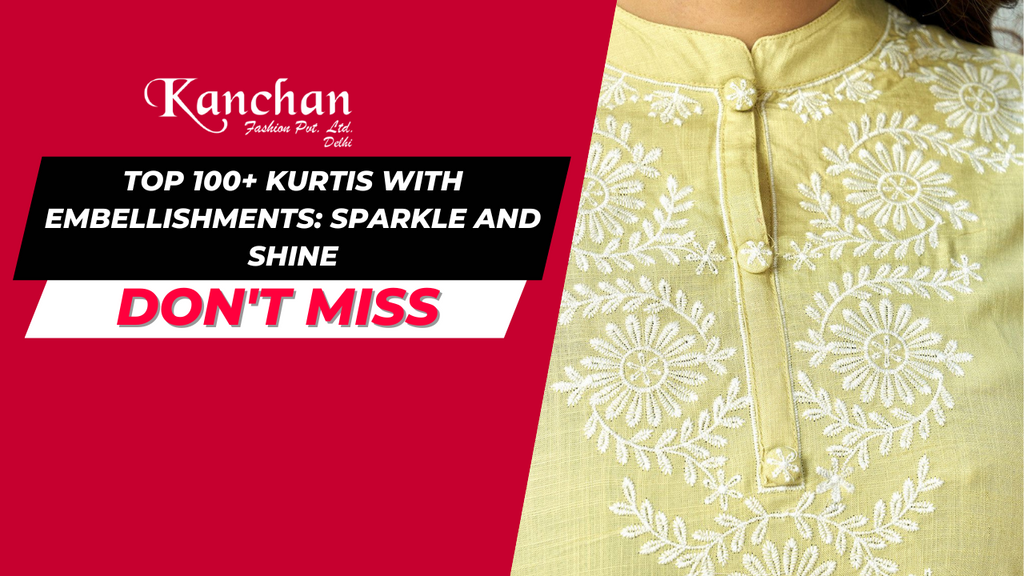 Top 100+ Kurtis with Embellishments: Sparkle and Shine