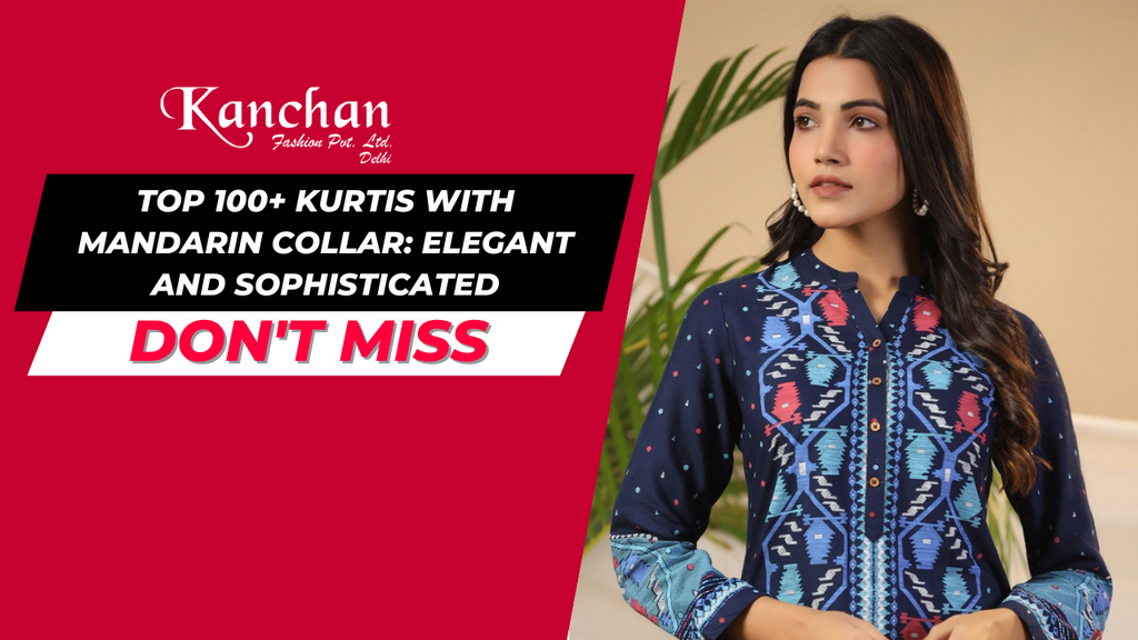 Top 100+ Kurtis with Mandarin Collar: Elegant and Sophisticated