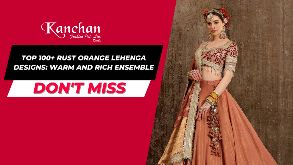 Top 100+ Rust Orange Lehenga Designs: Warm and Rich Ensemble