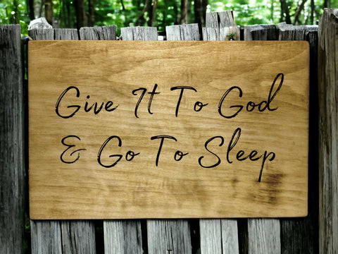 "Give It to God and Go to Sleep" Custom Engraved Wood Sign