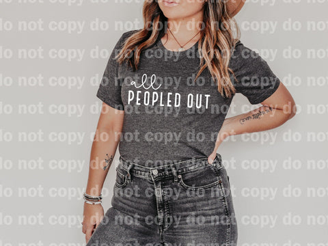All Peopled Out BLACK INK or WHITE INK one color Screen print transfer