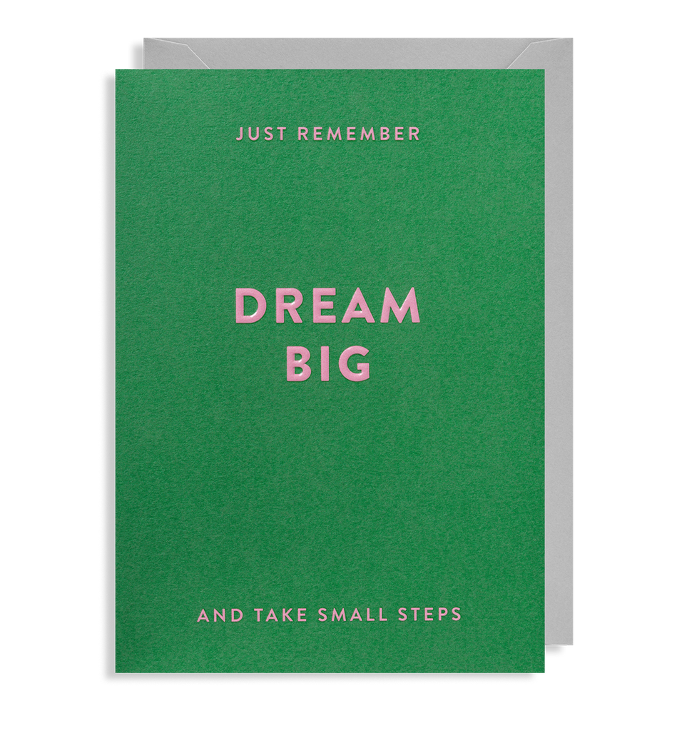 Just Remember Dream Big And Take Small Steps Lagom Design