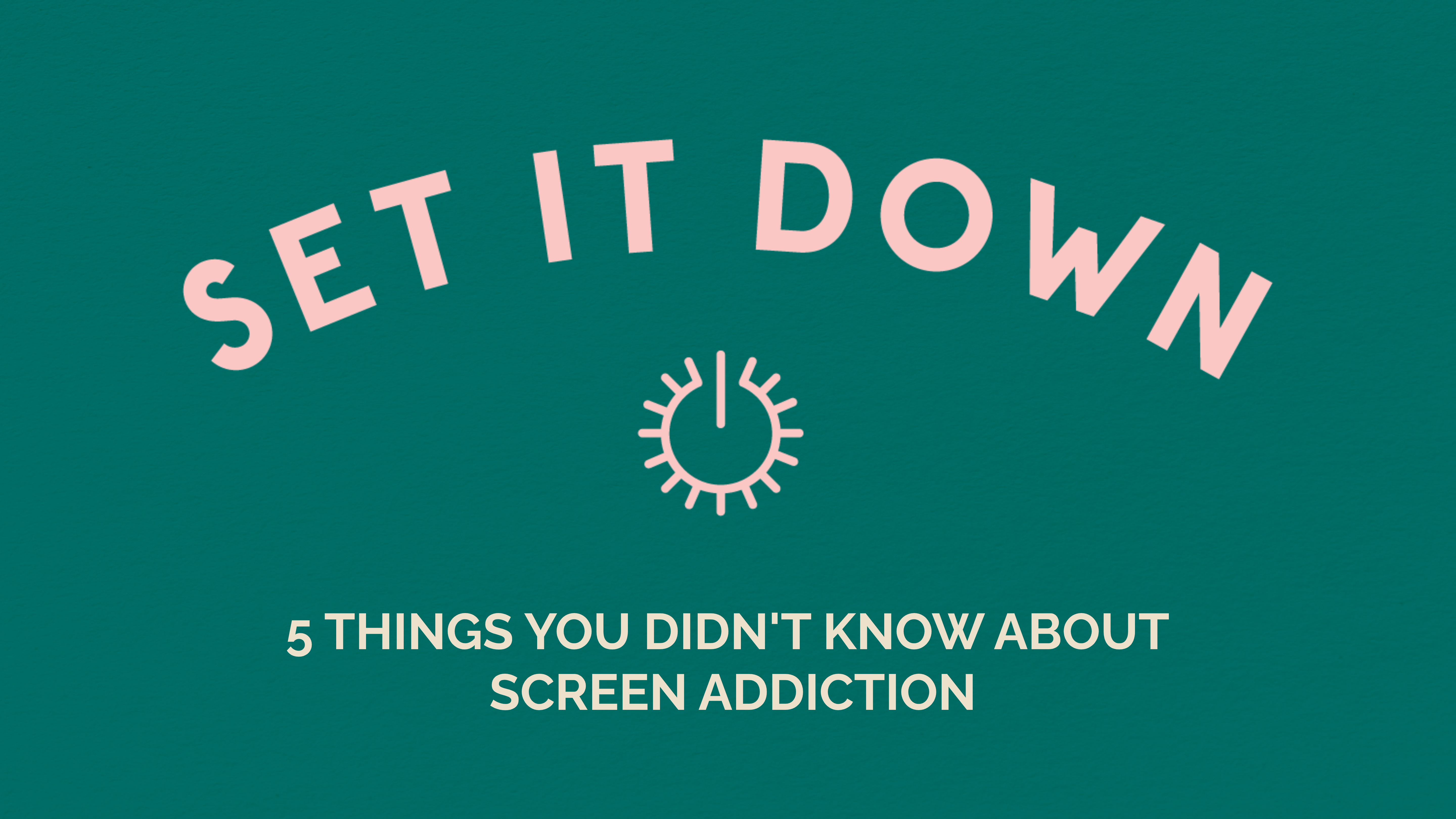 set it down - screen addiction