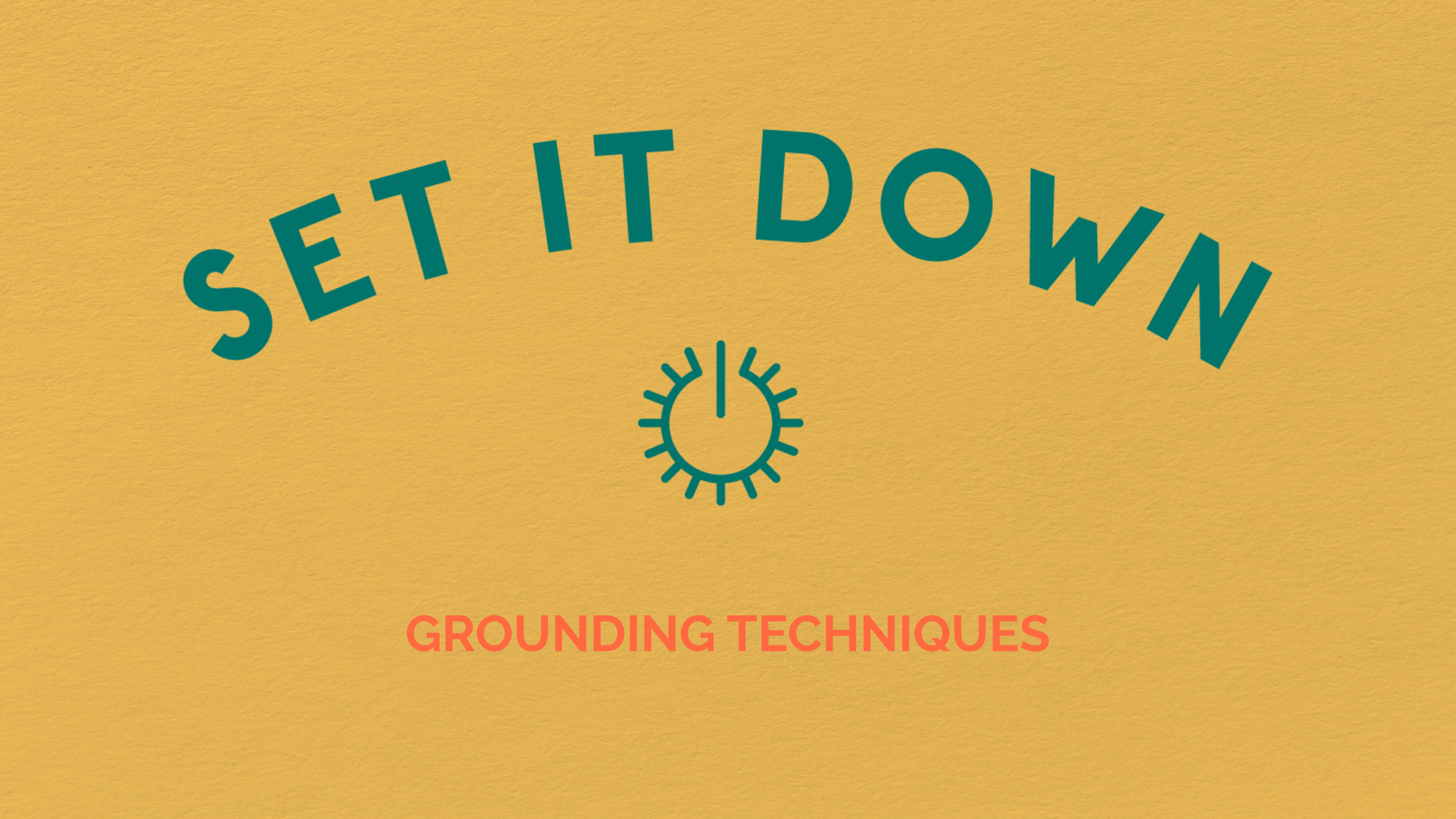 Grounding Techniques - set it down