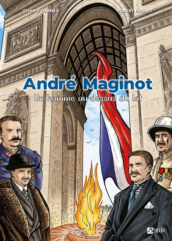 André Maginot, un homme au-dessus du lot, bande dessinée, premiere guerre mondiale, histoire vraie, historique, BD