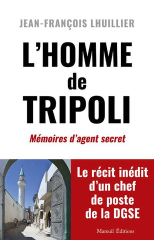 L’homme de Tripoli, mémoires d’agent secret, livre, culture, DGSE, lybie, espion, agent secret
