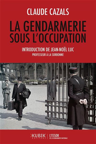 la gendarmerie sous l'occupation, seconde guerre mondiale, collaboration, résistance, livre, claude cazals, gendarme