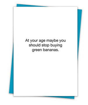 At Your Age Green Bananas Greeting Card