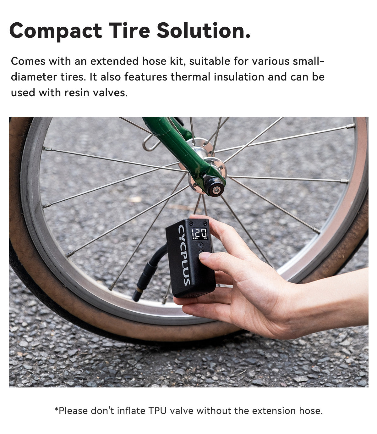 Compact Tire Solution.  Comes with an extended hose kit, suitable for various small-diameter tires. It also features thermal insulation and can be used with resin valves.  *No extra base required when changing the air hose.