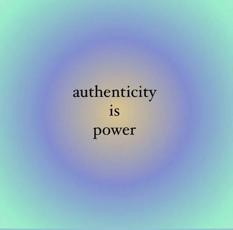 authenticity is power