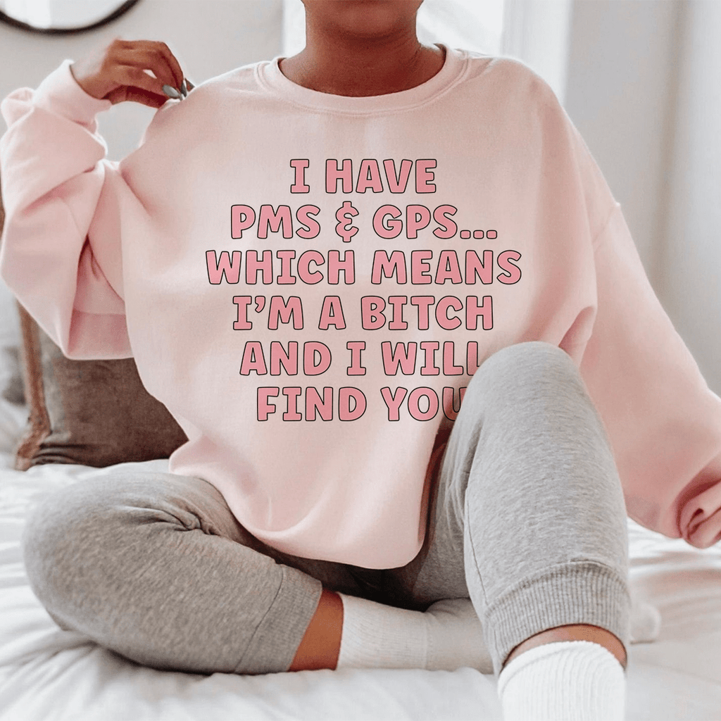 Have PMS & GPS Sweatshirt – Peachy Sunday