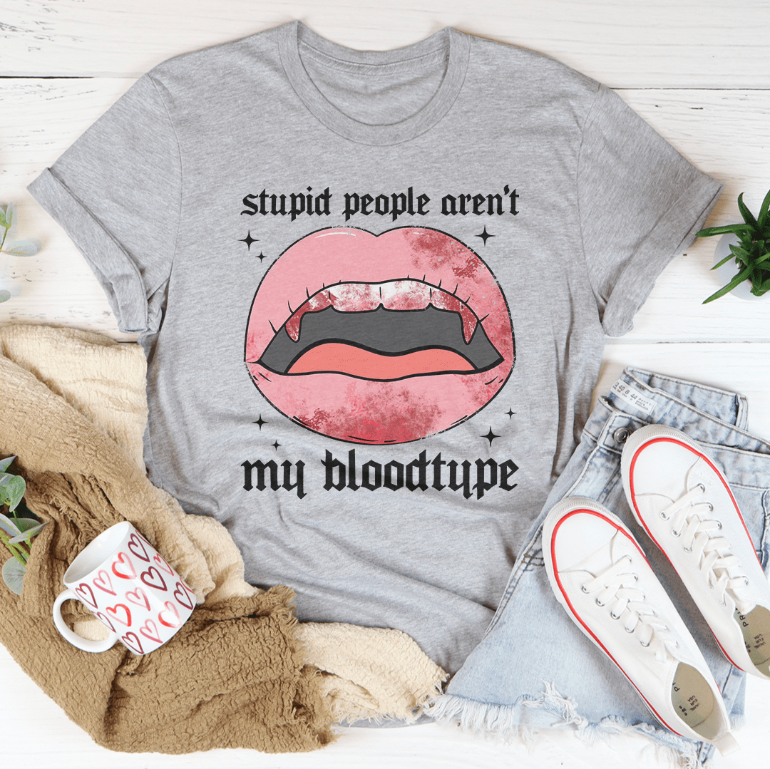 Stupid People Aren't My Bloodtype Tee - Unisex/Women