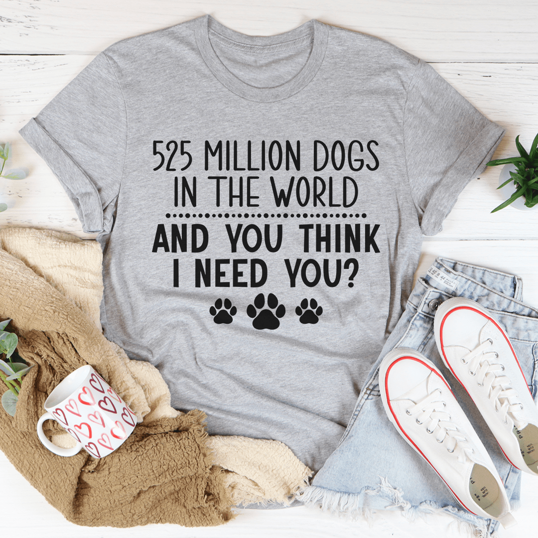 525 Million Dogs In The World Tee - Unisex/Women