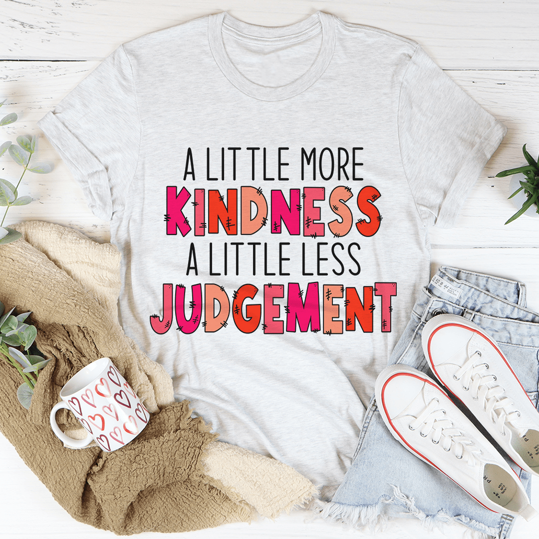 A Little More Kindness A Little Less Judgement Tee - Unisex/Women