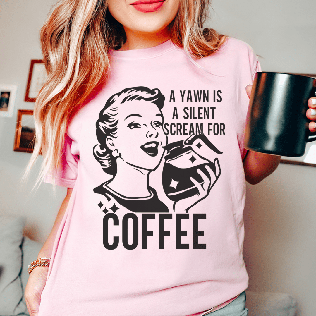 A Yawn Is A Silent Scream For Coffee Tee - Unisex/Women