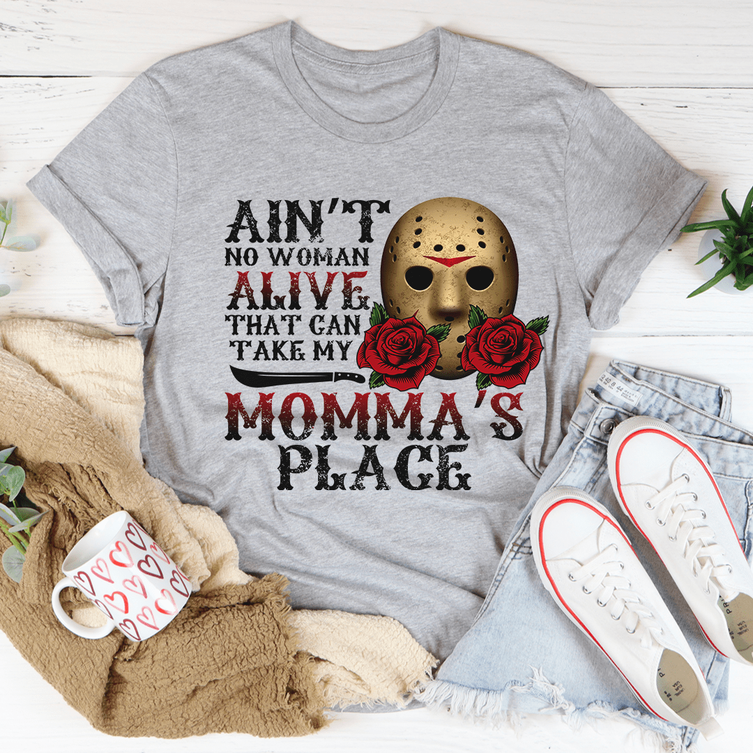 Ain't No Woman Alive That Can Take My Momma's Place Tee - Unisex/Women