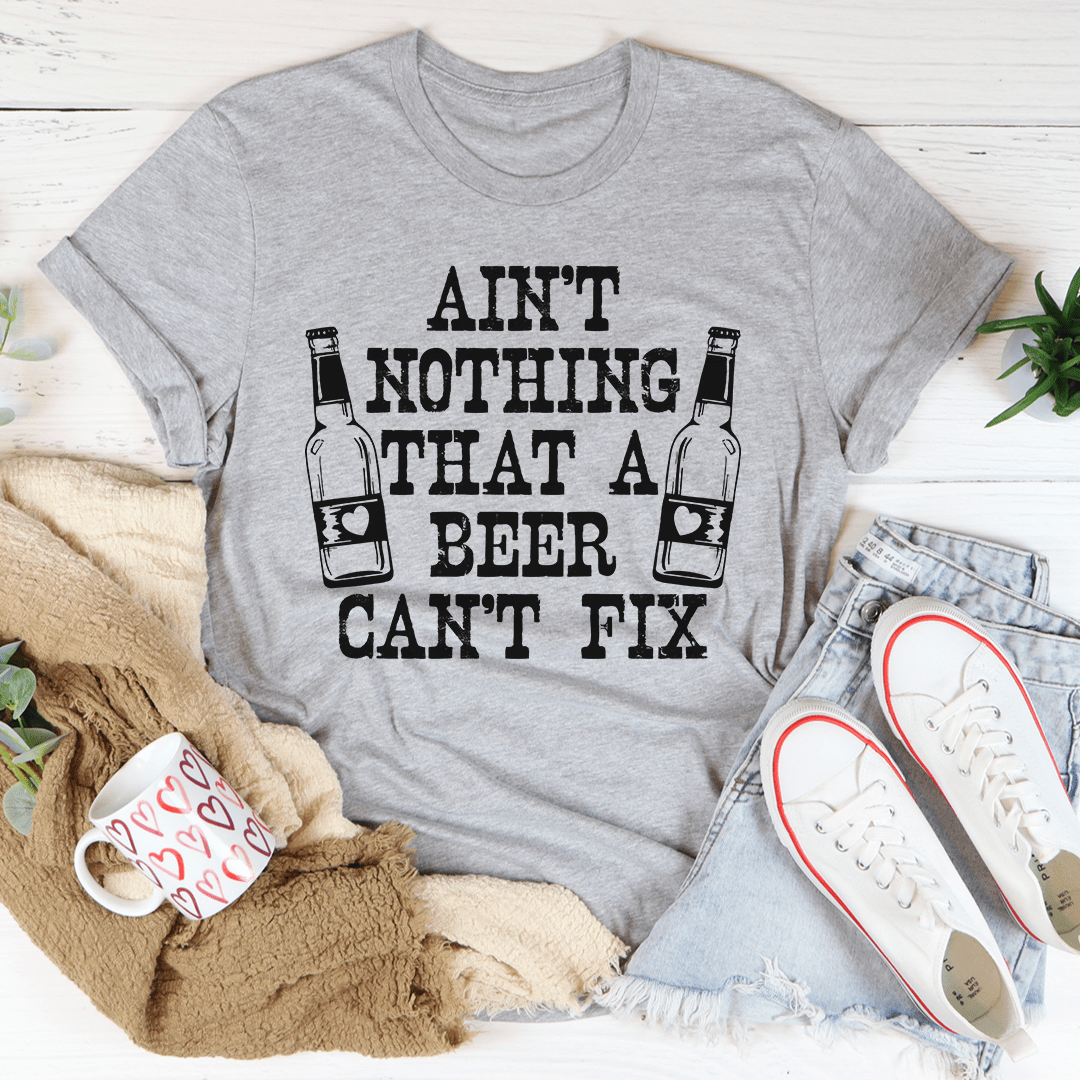 Ain't Nothing That A Beer Can't Fix Tee - Unisex/Women