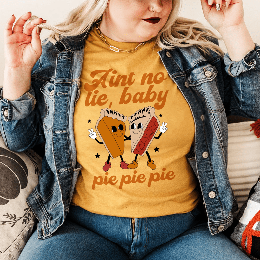 Aint No Lie Baby Pie Pie Pie Tee - Unisex/Women