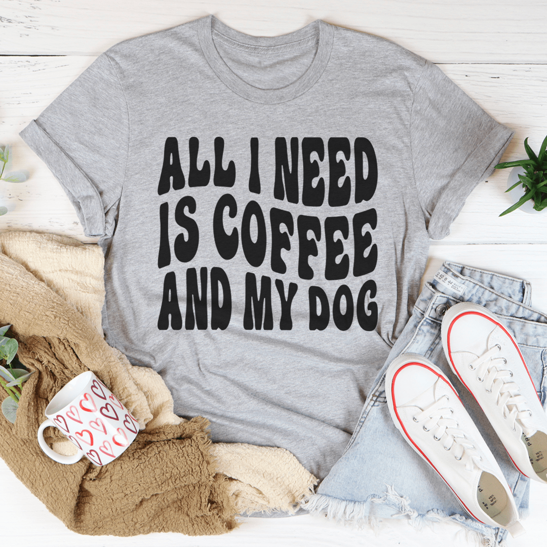 All I Need Is Coffee And My Dog Tee - Unisex/Women