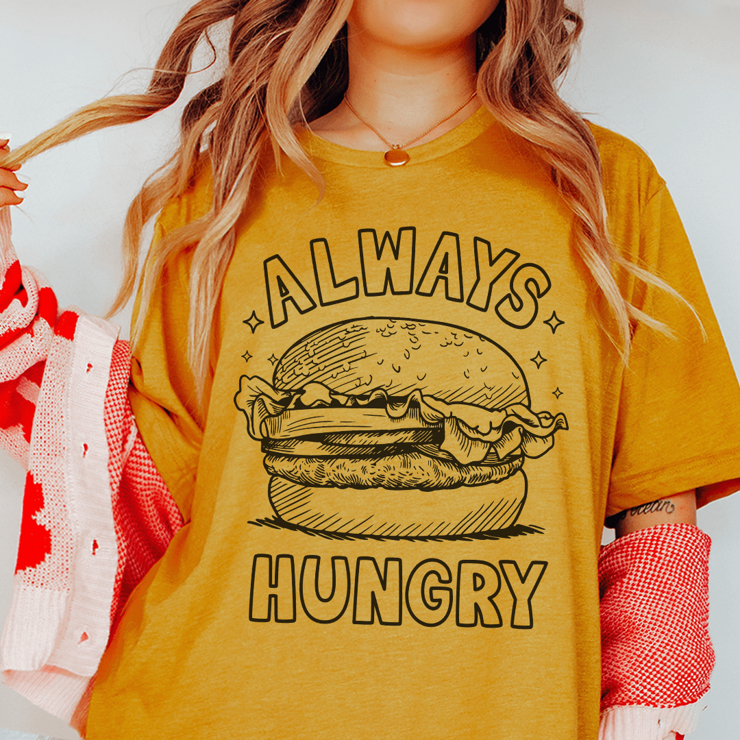 Always Hungry Tee - Unisex/Women