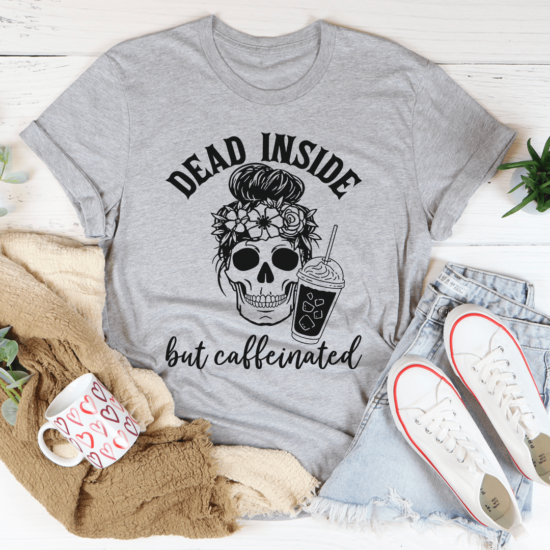 Dead Inside But Caffeinated Tee - Unisex/Women