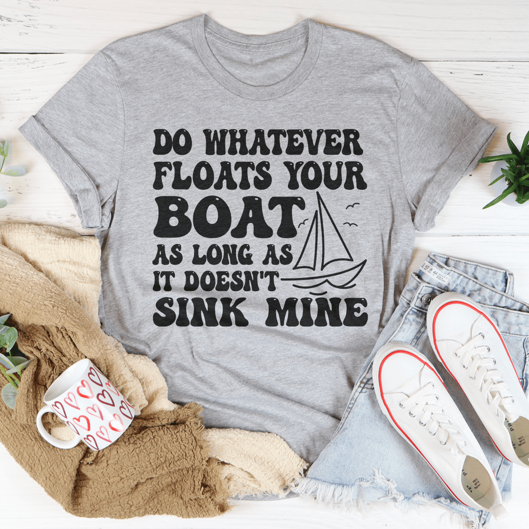 Do Whatever Floats Your Boat Tee - Unisex/Women