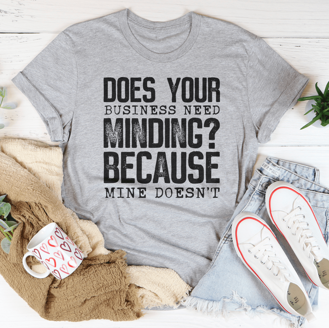 Does Your Business Need Minding Tee - Unisex/Women