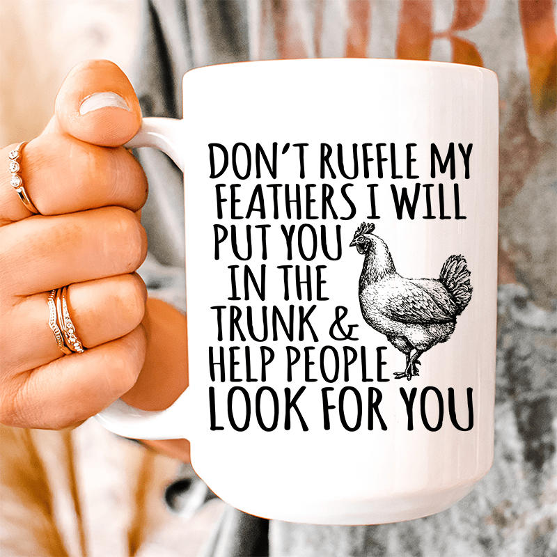 Don't Ruffle My Feathers Ceramic Mug 15 oz