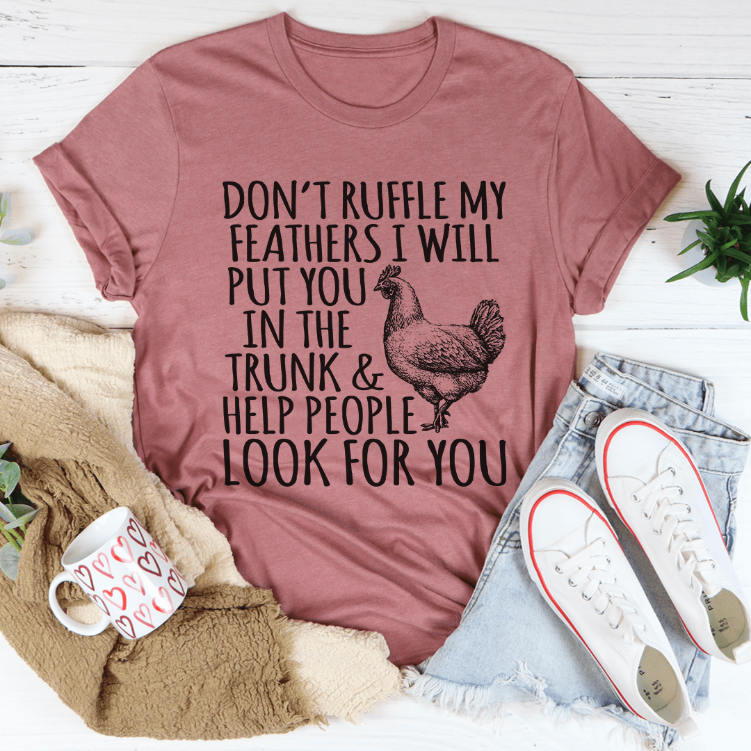 Dont Ruffle My Feathers Tee Peachy Sunday