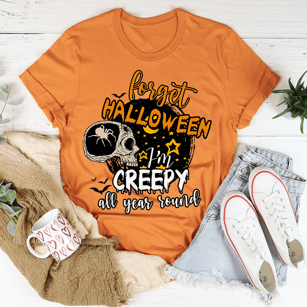 Forget Halloween I'm Creepy All Year Round Tee – Peachy Sunday