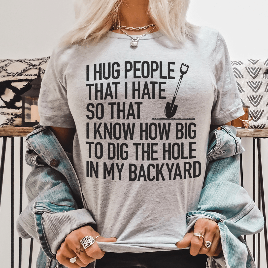 I Hug People That I Hate Tee - Unisex/Women