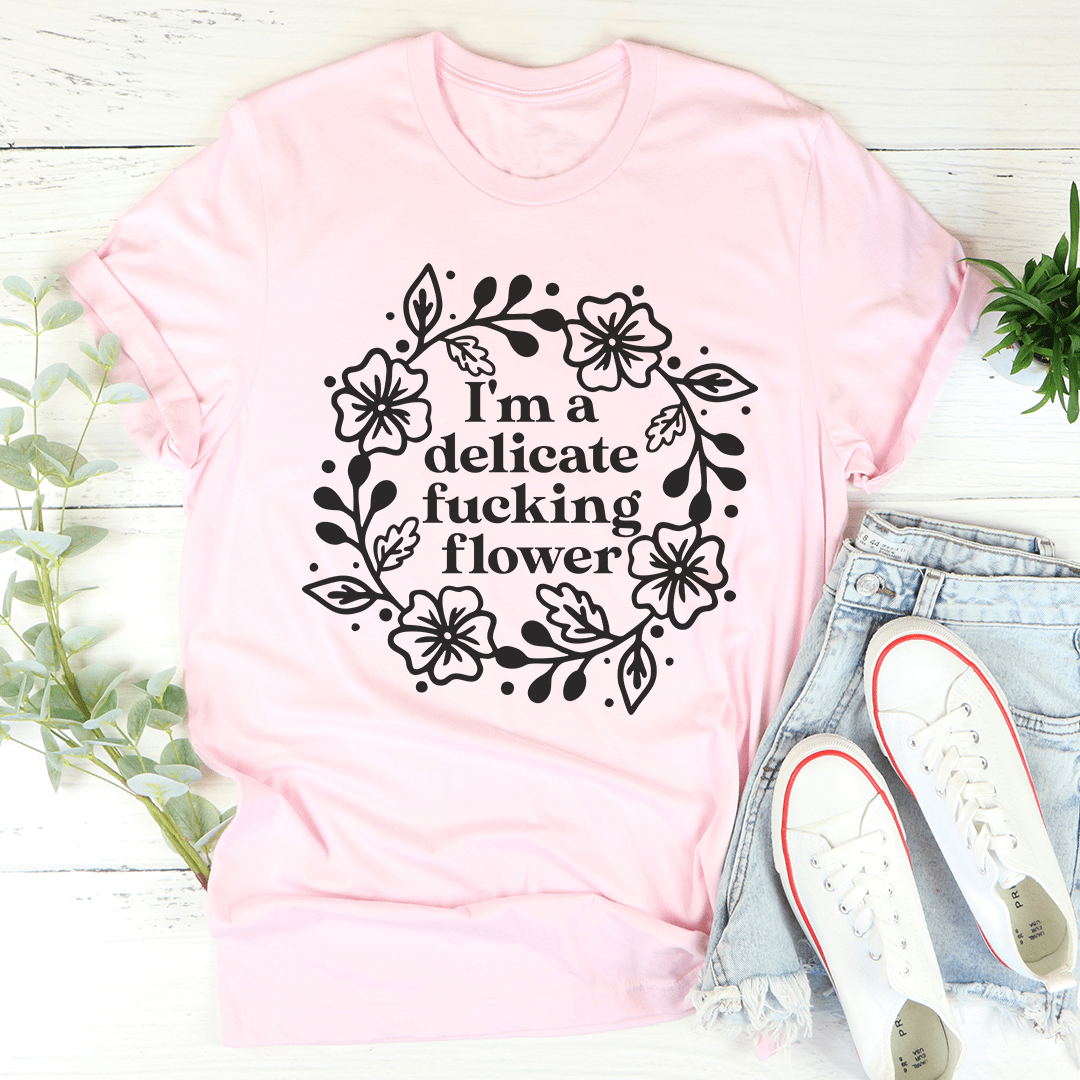 I'm A Delicate Flower Tee - Unisex/Women