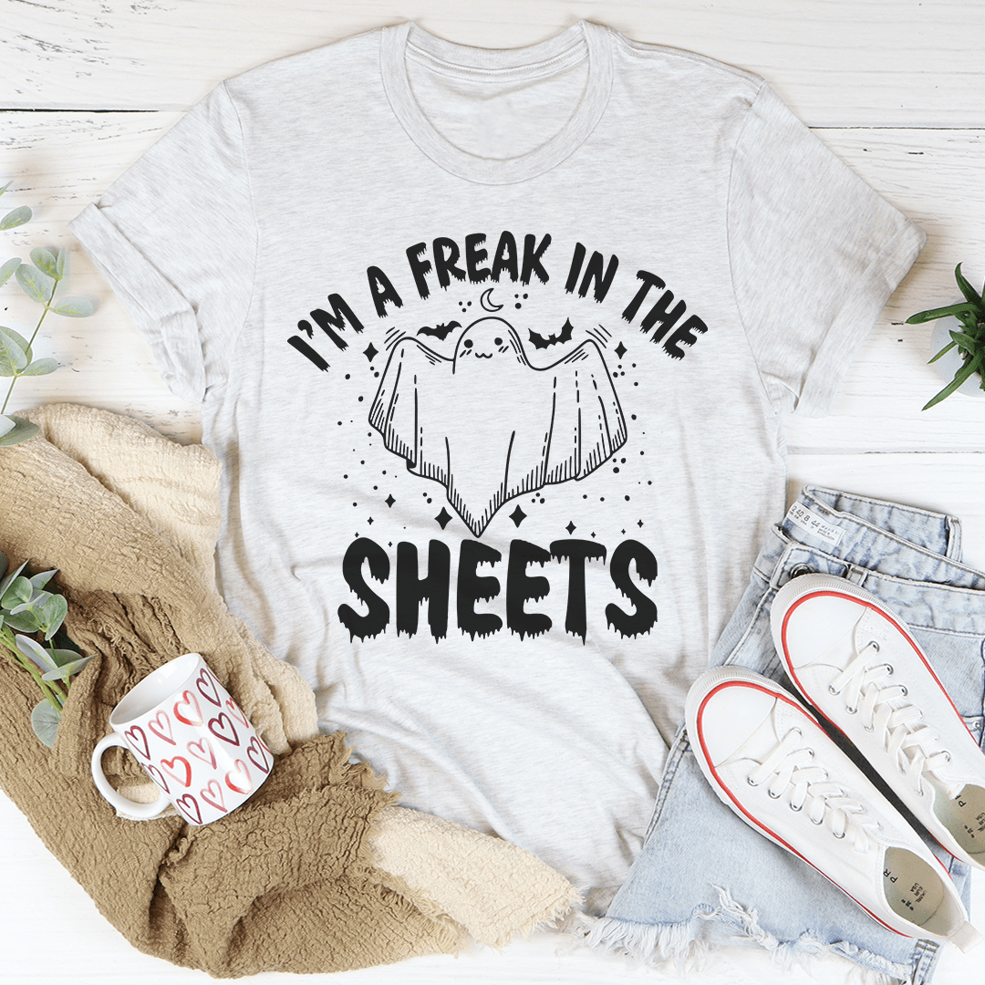 I'm A Freak In The Sheets Tee - Unisex/Women