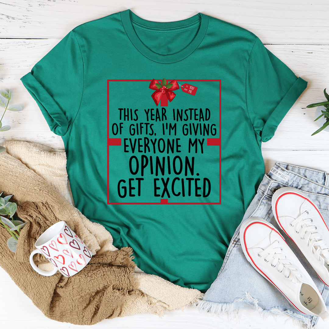 I'm Giving Everyone My Opinion This Year Tee - Unisex/Women