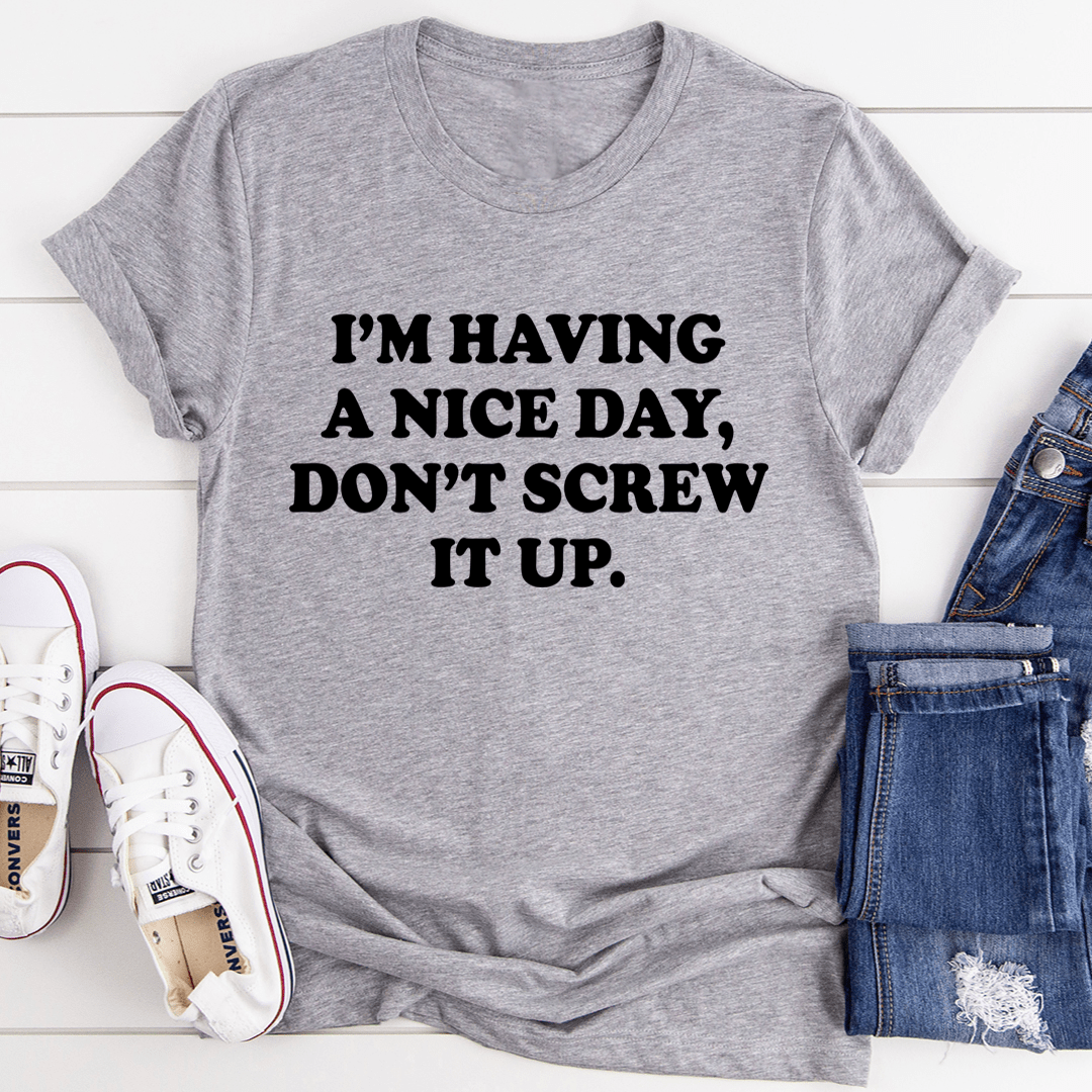 I'm Having A Nice Day Tee - Unisex/Women