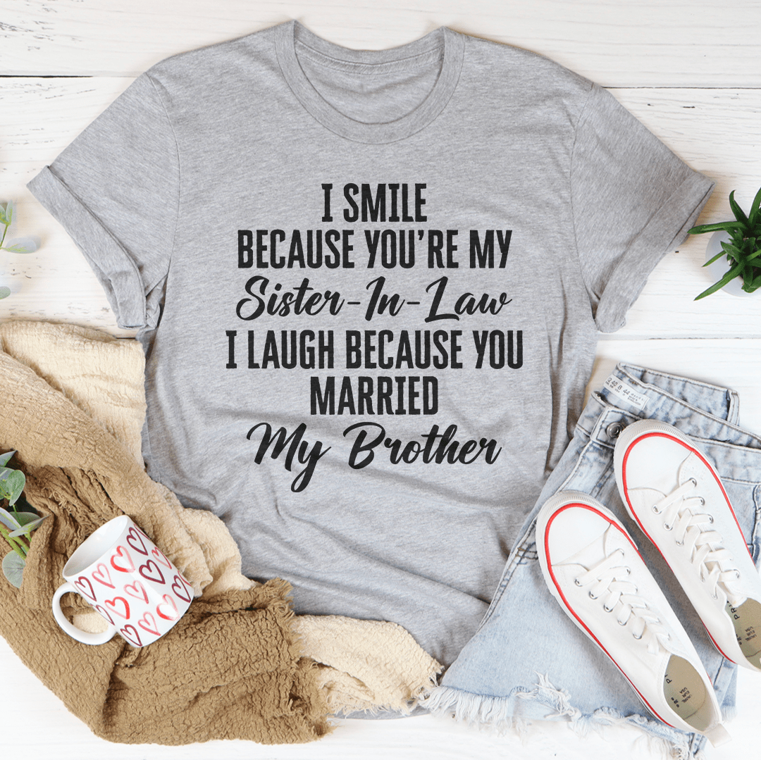 I Smile Because You're My Sister Tee - Unisex/Women