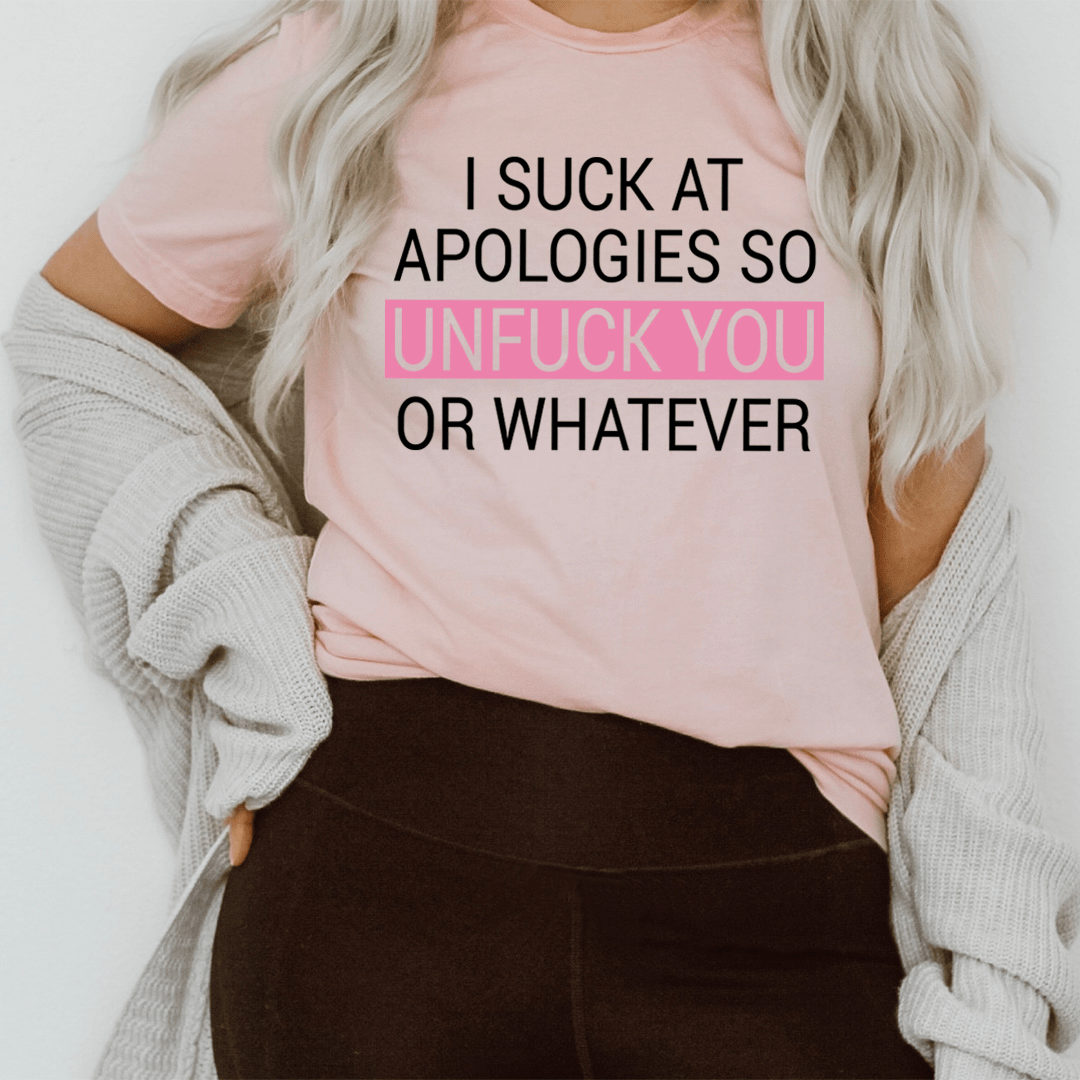 I Suck At Apologies Tee - Unisex/Women