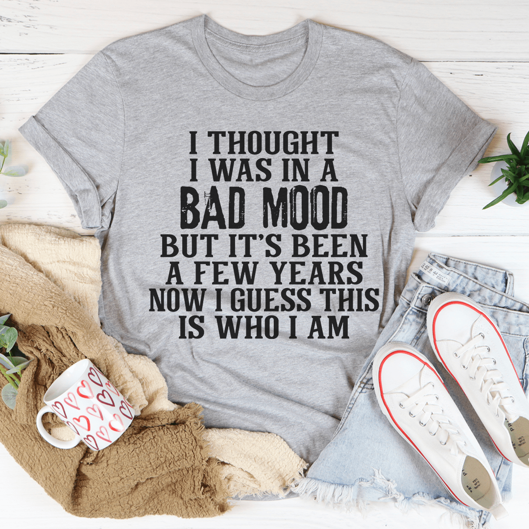 I Thought I Was In A Bad Mood Tee - Unisex/Women